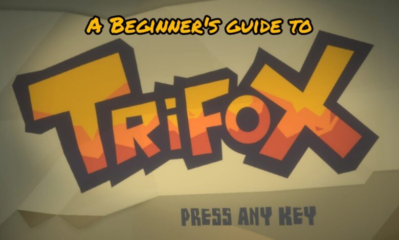 Trifox guide, Trifox beginner's guide, Trifox